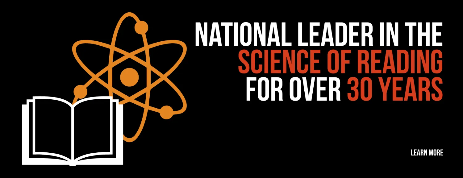 National Leader in the Science of Reading for Over 30 Years
